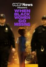 Watch Vice News Presents: When Black Women Go Missing Vodly