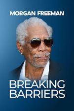 Watch Morgan Freeman: Breaking Barriers Online Vodly