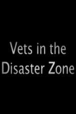 Watch Vets In The Disaster Zone Vodly