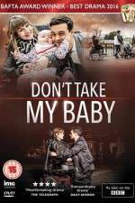 Watch Dont Take My Baby Vodly