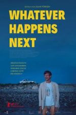 Watch Whatever Happens Next Vodly
