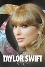 Watch The Complete Taylor Swift Story Online Vodly