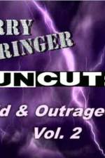 Watch Jerry Springer Wild  and Outrageous Vol 2 Online Vodly