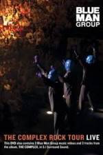 Watch Blue Man Group: The Complex Rock Tour Live Vodly