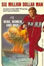 Watch The Six Million Dollar Man: Wine, Women and War Vodly