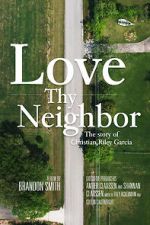 Watch Love Thy Neighbor - The Story of Christian Riley Garcia Online Vodly