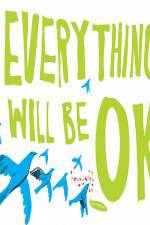 Watch Everything Will Be Ok Online Vodly