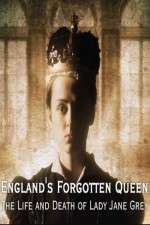 Watch Vodly England's Forgotten Queen: The Life and Death of Lady Jane Grey Online