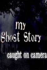 Watch My Ghost Story: Caught On Camera Vodly
