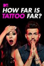 Watch How Far Is Tattoo Far? Vodly