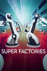 Watch Super Factories Vodly