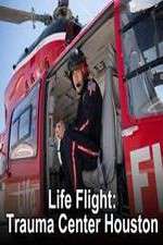 Watch Life Flight: Trauma Center Houston Vodly