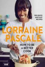 Watch Lorraine Pascale How To Be A Better Cook Vodly