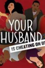 Watch Vodly Your Husband Is Cheating On Us Online