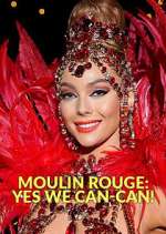 Watch Vodly Moulin Rouge: Yes We Can-Can! Online
