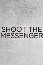 Watch Shoot the Messenger Vodly