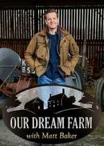 Watch Vodly Our Dream Farm with Matt Baker Online