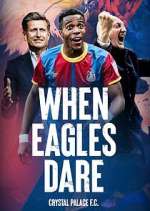 Watch Vodly When Eagles Dare: Crystal Palace F.C. Online