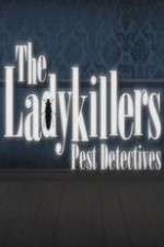 Watch The Ladykillers: Pest Detectives Vodly