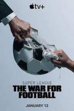 Watch Vodly Super League: The War for Football Online