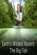 Watch Earths Wildest Waters The Big Fish Vodly