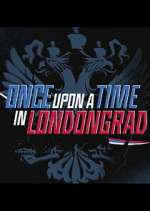 Watch Vodly Once Upon a Time in Londongrad Online
