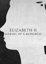 Watch Vodly Elizabeth II: Making of a Monarch Online