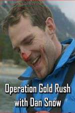 Watch Vodly Operation Gold Rush with Dan Snow Online