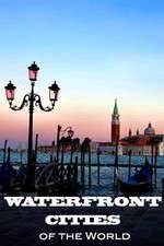 Watch Waterfront Cities of the World Vodly
