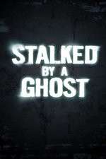 Watch Vodly Stalked By A Ghost Online