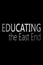 Watch Educating the East End Vodly