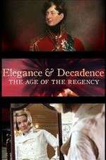 Watch Vodly Elegance and Decadence: The Age of the Regency Online