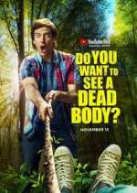 Watch Vodly Do You Want to See a Dead Body? Online
