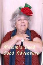 Watch Miriam\'s Dead Good Adventure Vodly