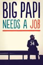 Watch Big Papi Needs a Job Vodly