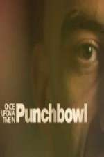 Watch Once Upon A Time in Punchbowl Vodly
