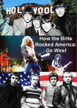 Watch Vodly How the Brits Rocked America: Go West Online