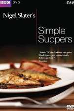 Watch Nigel Slaters Simple Suppers Vodly