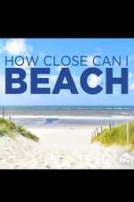 Watch How Close Can I Beach Vodly