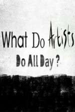 Watch What Do Artists Do All Day? Vodly