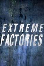 Watch Extreme Factories Vodly