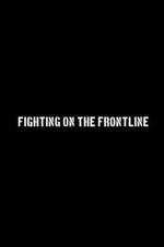 Watch Fighting on the Frontline Vodly