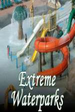 Watch Extreme Waterparks Vodly