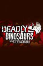 Watch Deadly Dinosaurs with Steve Backshall Vodly