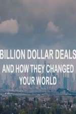 Watch Billion Dollar Deals and How They Changed Your World Vodly