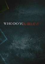 Watch Vodly Who Do You Believe? Online