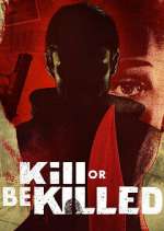Watch Vodly Kill or Be Killed Online
