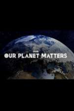 Watch Our Planet Matters Vodly
