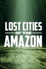 Watch Lost Cities of the Amazon Vodly