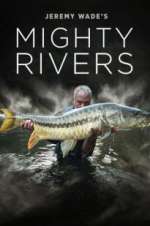 Watch Vodly Jeremy Wade's Mighty Rivers Online